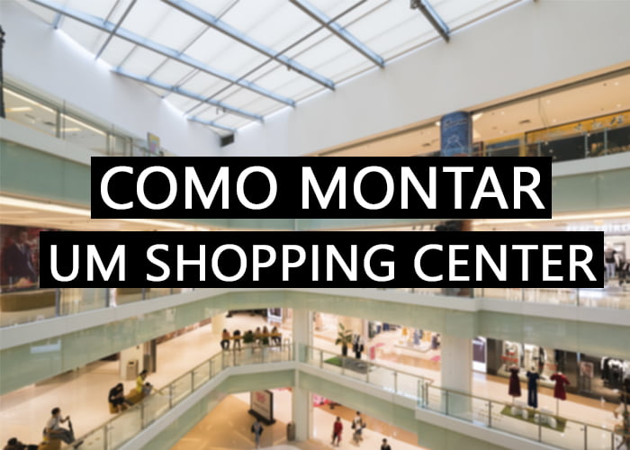 como montar um shopping center