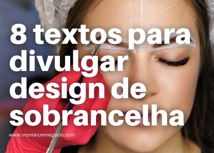 Texto para divulgar design de sobrancelha